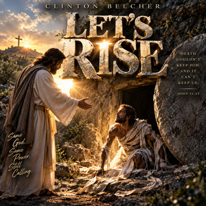 Let’s Rise (LAZARUS RISING) by Clinton Belcher