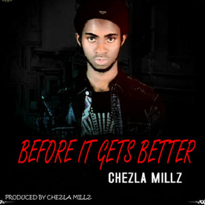 Before It Gets Better by Chezla Millz