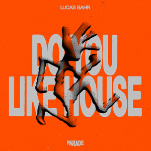 Do You Like House by Lucas Bahr