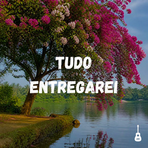 Tudo Entregarei by Adryan Ribeiro
