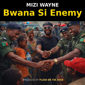 Mizi Wayne - Bwana Si Enemy