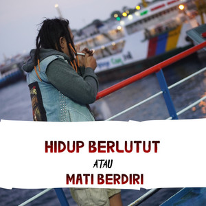 Hidup Berlutut Atau Mati Berdiri by Lukanegara
