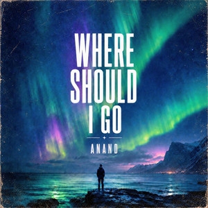 Where Should I Go by anand