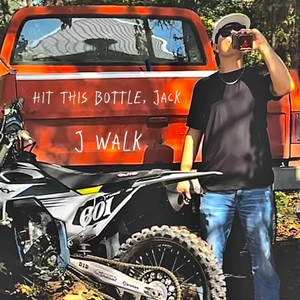Hit This Bottle, Jack by J Walk