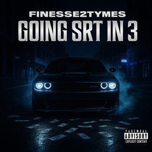 Going Srt In 3 by Finesse2tymes