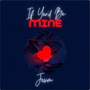 If You’d Be Mine by Jowm
