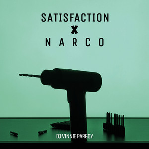 Satisfaction X Narco by DJ VINNIE PARGOY