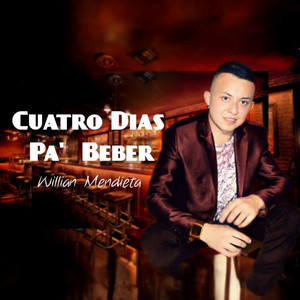 Willian Mendieta - Cuatro Días Pa' Beber