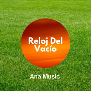 Reloj del Vacio by Ana Music