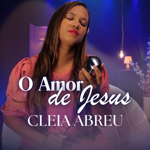 O Amor de Jesus by Cleia Abreu