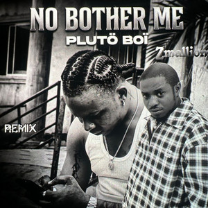 NO BOTHER ME - Remix by plutö boï, zmallion