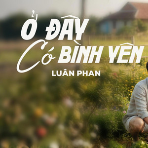Luân Phan - Ở ĐÂY CÓ BÌNH YÊN 1