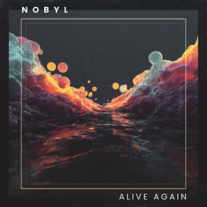 Alive Again by NOBYL