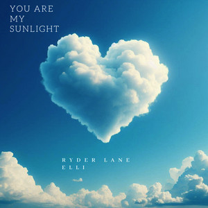 You Are My Sunlight by RYDER LANE ELLI