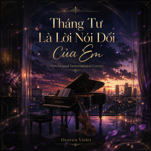 Heaven Violet — Tháng Tư Là Lời Nói Dối Của Em (Orchestral Instrumental Version) (2026)