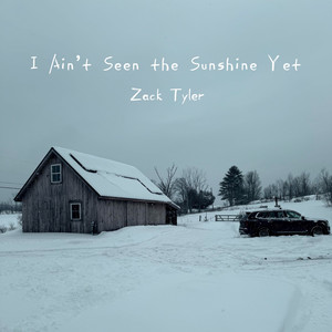 I Ain't Seen the Sunshine Yet by Zack Tyler