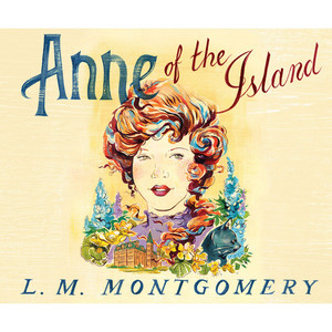 Anne of the Island [Anne of Green Gables 3 (Unabridged)]