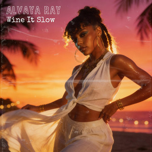 Wine It Slow by Alvaya Ray