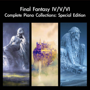 Final Fantasy IV / V / VI Complete Piano Collections: Special Edition cover
