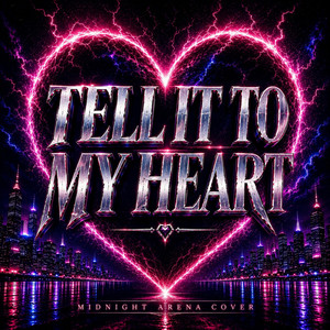 Tell It To My Heart by Midnight Arena