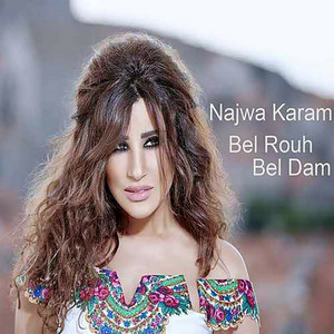 Bel Rouh Bel Dam by Najwa Karam