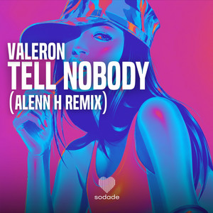 Tell Nobody - Alenn H Remix by Valeron, Alenn H