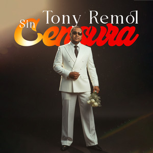 Tony Remol - Sin Censura