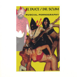 Musical Pornography - Album by El Duce/Dr. Heathen Scum | Spotify