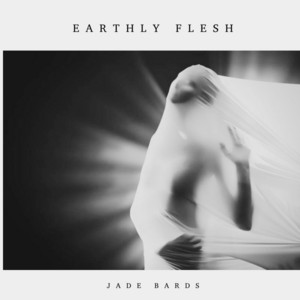 Jade Bards — Earthly Flesh