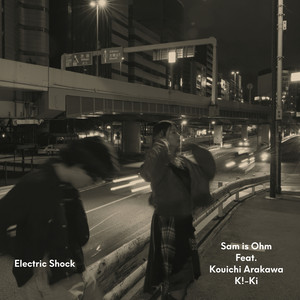 Electric Shock (feat. Kouichi Arakawa & K!-Ki) by Sam is Ohm, Kouichi Arakawa, K!-Ki