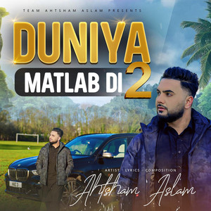 Ahtsham Aslam - Duniya Matlab Di 2