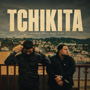 Tchikita by Yung Dee, Mad Dice