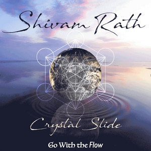 Crystal Slide Go with the Flow by Shivam Rath