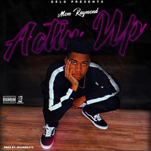 Actin Up by DJ Gelo, MCM Raymond