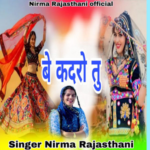 Nirma Rajasthani - Be Kadro Tu