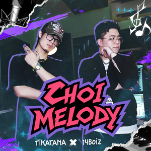 ChoiMelody by TiKatana, 14Boiz