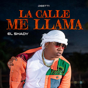 La Calle Me Llama by El Shady