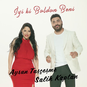 Aysun Taşçeşme & Salih Kaptan - İyi ki buldun beni