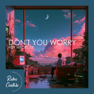 Don't You Worry by Roy Madecke
