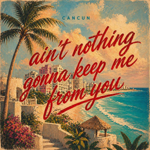 Aint Nothing Gonna Keep Me From U by Mikey Ford