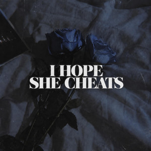 I Hope She Cheats by Midnightechozz
