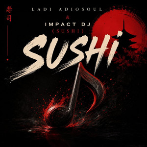SUSHI by Ladi Adiosoul, IMPACT DJ