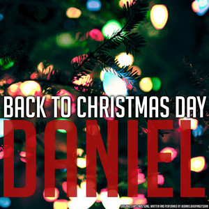 Daniel - Back To Christmas Day
