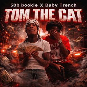 Tom The Cat by 50B BOOKIE, Baby Trench