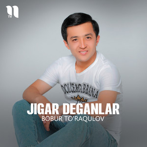 Bobur To'raqulov - Jigar Deganlar