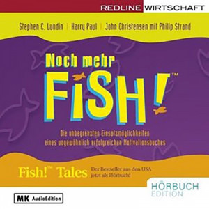 Noch mehr Fish! (Die unbegrenzten Einsatzmöglichkeiten eines ungewöhnlich erfolgreichen Motivationsbuchs)