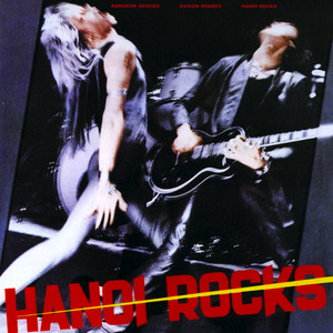 Bangkok Shocks, Saigon Shakes, Hanoi Rocks - Album by Hanoi Rocks