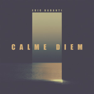 Calme Diem by Eric Badanti