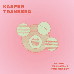 Melodic Illusions for Sextet — Kasper Tranberg