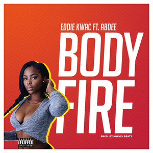 Eddie Kwac - Body Fire (feat. Abdee)